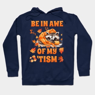 Be In Awe Of My 'Tism Hoodie